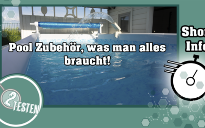 Pool Zubehör, was man alles braucht!